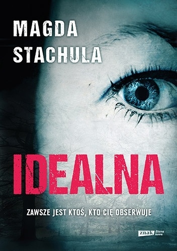 Słyszeliście, że to genialny debiut? Prawdę słyszeliście! – „Idealna” Magda Stachula