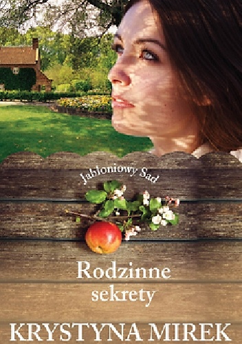 „Rodzinne sekrety” tom II sagi Jabłoniowy Sad – Krystyna Mirek