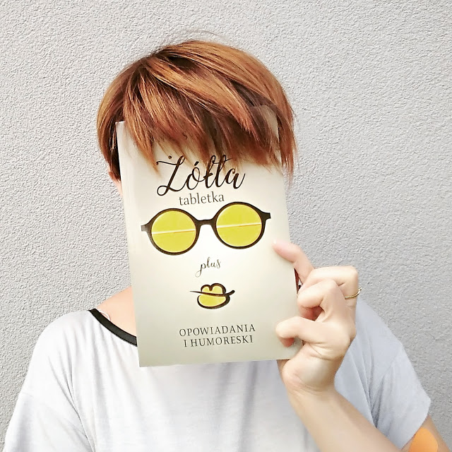 „Żółta tabletka plus” Opowiadania i humoreski Anny Sakowicz