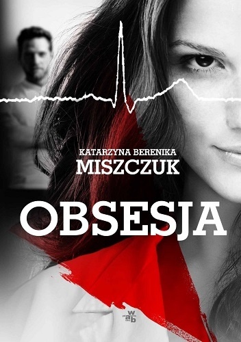 „Obsesja” Katarzyna Berenika Miszczuk