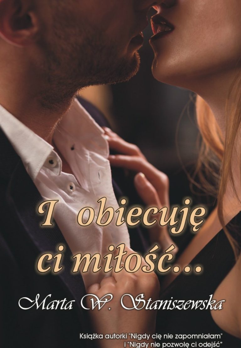 „i obiecuję ci miłość” Marta W. Staniszewska