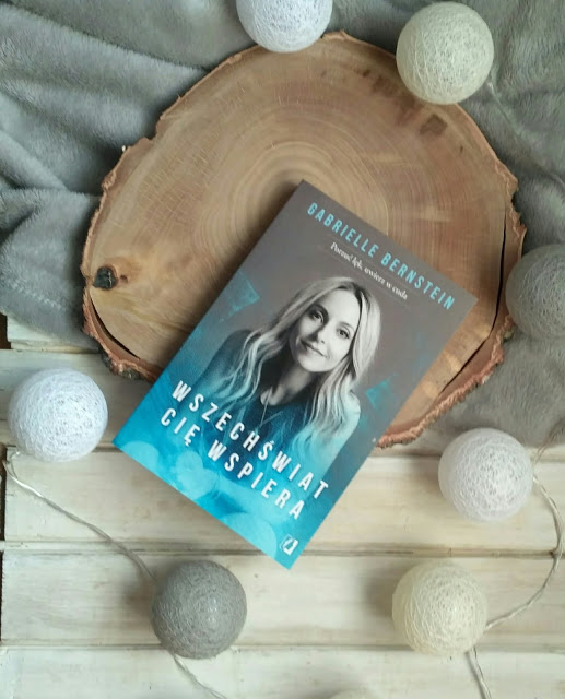 „Wszechświat Cię wspiera” Gabrielle Bernstein