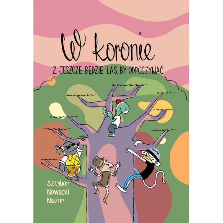 „W koronie. 2. Jeszcze będzie las, by odpoczywać” Sztybor, Nowacki, Mazur