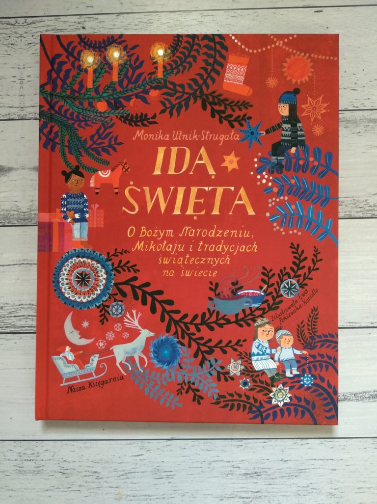 Idą święta! O Bożym Narodzeniu, Mikołaju i tradycjach świątecznych na świecie – Monika Utnik-Strugała