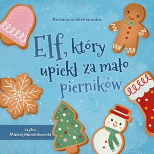 Audiobook: Elf, który upiekł za mało pierników